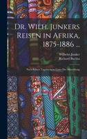 Dr. Wilh. Junkers Reisen in Afrika, 1875-1886 ...: Nach Seinen Tagebüchern Unter Der Mitwirkung 1013000706 Book Cover