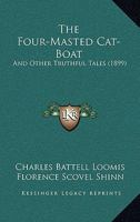 The Four-Masted Cat-Boat: And Other Truthful Tales 1167096770 Book Cover