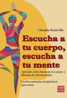 Escucha a tu cuerpo, escucha a tu mente: Aprende cómo funciona tu cuerpo y libéralo de enfermedades 8499173462 Book Cover