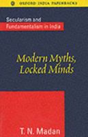 Modern Myths, Locked Minds: Secularism and Fundamentalism in India 0195647076 Book Cover