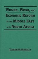 Women, Work, and Economic Reform in the Middle East and North Africa 1555877850 Book Cover