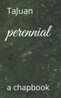 perennial: a chapbook B0BLQYTDG1 Book Cover