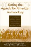 Setting the Agenda for American Archaeology: The National Research Council Archaeological Conferences of 1929, 1932, and 1935 (Classics Southeast Archaeology) 0817310843 Book Cover