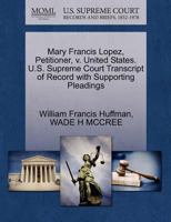 Mary Francis Lopez, Petitioner, v. United States. U.S. Supreme Court Transcript of Record with Supporting Pleadings 127070950X Book Cover