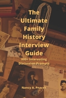 The Ultimate Family History Interview Guide: 600+ Interesting Discussion Prompts B0988RG1DK Book Cover