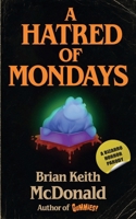A Hatred of Mondays: A bizarro horror parody novel B0F8W6D64V Book Cover
