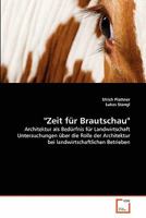 "Zeit für Brautschau": Architektur als Bedürfnis für Landwirtschaft Untersuchungen über die Rolle der Architektur bei landwirtschaftlichen Betrieben 3639344499 Book Cover