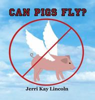 Can Pigs Fly? 1938322177 Book Cover