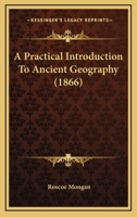 A Practical Introduction to Ancient Geography 1437463754 Book Cover