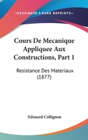 Cours De Mécanique Appliquée Aux Contructions, Volume 1... 116816771X Book Cover