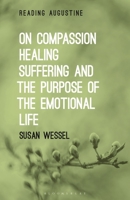 On Compassion, Healing, Suffering, and the Purpose of the Emotional Life 1501344528 Book Cover