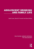 Adolescent Drinking and Family Life (Routledge Library Editions: The Adolescent) 1032381582 Book Cover