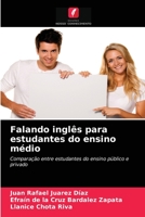 Falando inglês para estudantes do ensino médio: Comparação entre estudantes do ensino público e privado 6200868646 Book Cover
