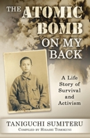 The Atomic Bomb on My Back 1578690404 Book Cover