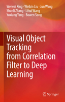 Visual Object Tracking from Correlation Filter to Deep Learning 981166241X Book Cover