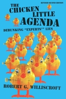 Chicken Little Agenda: Debunking "Experts'" Lies 1589803523 Book Cover
