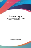 Freemasonry In Pennsylvania In 1797 1425309011 Book Cover