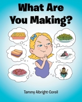 What Are You Making? 1098084632 Book Cover