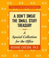 Don't Sweat the Small Stuff Treasury : A Special Collection for the Office 0786866241 Book Cover