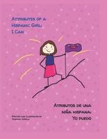 Attributes of a Hispanic Girl: I can: Attributos de una ni�a hispana: Yo puedo. 1736036505 Book Cover