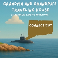 Grandma and Grandpa's Traveling House in Connecticut: A Traveling Sarff's Adventure B0FP565Y1Y Book Cover