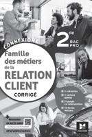 Connexions - LA RELATION CLIENT 2de BAC Pro - Éd. 2023 - Corrigé (French Edition) 2216168807 Book Cover