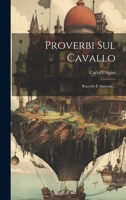 Proverbi Sul Cavallo: Raccolti E Annotati... 102131062X Book Cover