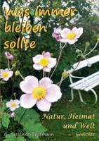 Was immer bleiben sollte: Natur, Heimat und Welt Gedichte 3746088887 Book Cover