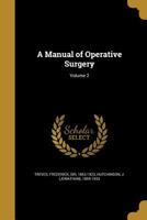 A Manual of Operative Surgery, Volume 2 1344135919 Book Cover