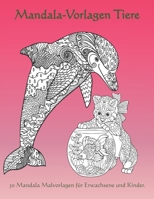 Mandala-Vorlagen Tiere: Ein kreatives Mandala Malbuch für Erwachsene und Kinder zum Entspannen, Stressabbau und zur Förderung der Kreativität. B08YNXQJT6 Book Cover