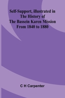 Self-support, illustrated in the history of the Bassein Karen mission from 1840 to 1880 9374122316 Book Cover