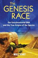 The Genesis Race: Our Extraterrestrial DNA and the True Origins of the Species 1591430186 Book Cover