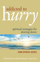 Addicted to Hurry: Spiritual Strategies for Slowing Down, 20th Anniversary Edition 0817018492 Book Cover