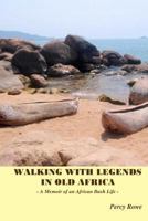 Walking with Legends in Old Africa 1466387998 Book Cover