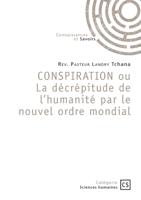 CONSPIRATION ou La décrépitude de l'humanité par le nouvel ordre mondial (French Edition) 2342366221 Book Cover