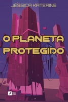 O Planeta Protegido (Portuguese Edition) 6554286896 Book Cover