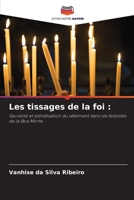 Les tissages de la foi :: Sacralité et esthétisation du vêtement dans les festivités de la Boa Morte 6206078302 Book Cover