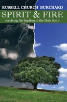 Spirit and Fire: Receiving the Baptism in the Holy Spirit 1665304278 Book Cover