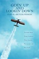 Goin' Up And Lookin' Down: The Book About Flying, Airplanes, Pilots, Airports, Plane people, and Plane Stuff 0595476856 Book Cover