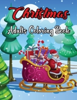 Christmas Adults Coloring Book: An Adults Christmas Coloring Book for Adults with Santa, Reindeer, Ornaments and More! (Christmas Coloring Books 2020 -2021) Vol-1 B08Q6VT52X Book Cover