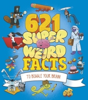 621 Super Weird Facts 1398850578 Book Cover