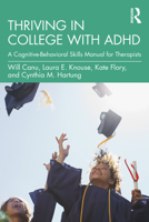 Thriving in College with ADHD: A Cognitive-Behavioral Skills Manual for Therapists 0367711605 Book Cover