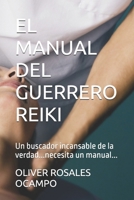 EL MANUAL DEL GUERRERO REIKI: Un buscador incansable de la verdad...necesita un manual... (Coaching Oliver) (Spanish Edition) B0CM3HZC3J Book Cover