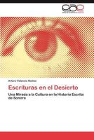 Escrituras en el Desierto: Una Mirada a la Cultura en la Historia Escrita de Sonora 3848460874 Book Cover