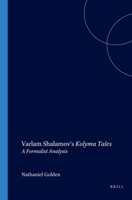 Varlam Shalamov's Kolyma Tales: A Formalist Analysis 904201198X Book Cover