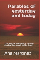 Parables of yesterday and today: The eternal message in modern stories that speak to the heart B0FMJQZ4K1 Book Cover