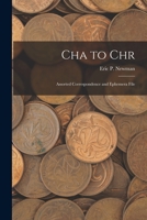 Cha to Chr: Assorted Correspondence and Ephemera File 1015047777 Book Cover