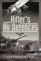 Hitler's Air Defences 1526740265 Book Cover