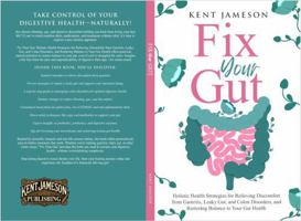 Fix Your Gut: Holistic Health Strategies for Relieving Discomfort from Gastritis, Leaky Gut, and Colon Disorders, and Restoring Balance to Your Gut Health 1965920047 Book Cover