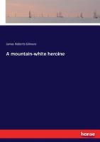 A Mountain-white Heroine 1523626089 Book Cover